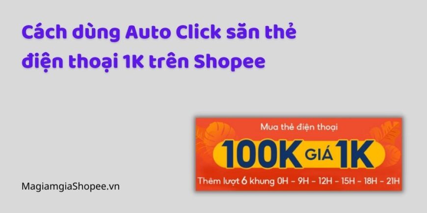 Cách dùng Auto Click săn thẻ điện thoại 1K trên Shopee
